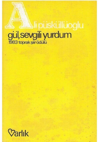 Gül Sevgili Yurdum - 1983 Toprak Şiir Ödülü - Ali Püsküllüoğlu 2.el