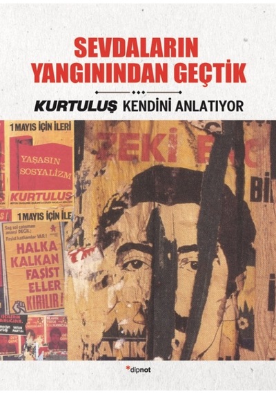 Sevdaların Yangınından Geçtik-Kurtuluş Kendini Anlatıyor- Dipnot