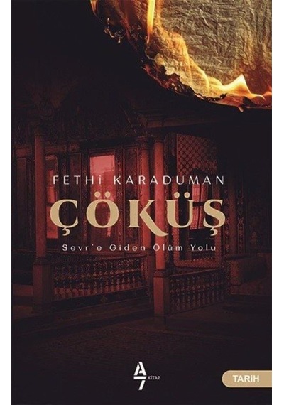 Çöküş-Sevr'e Giden Ölüm Yolu - Fethi Karaduman - A7 Kitap