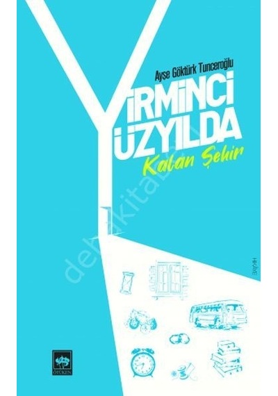 Yirminci Yüzyılda Kalan Şehir - Ayşe Göktürk Tunceroğlu - Ötüken Neşriyat