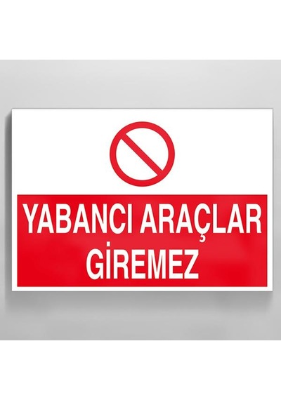 Yabancı Araçlar Giremez Uyarı Levhası 50x70cm