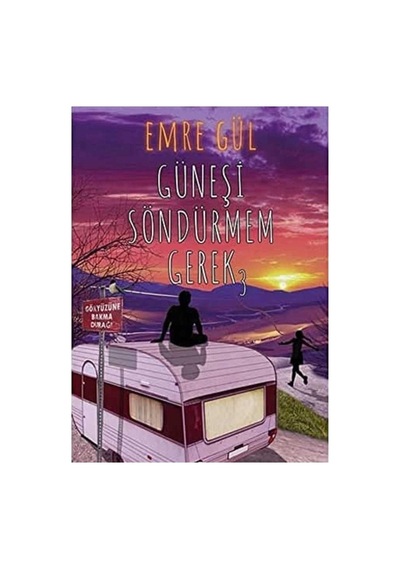 Güneşi Söndürmem Gerek 3 - Emre Gül Sert Kapaklı Ciltli