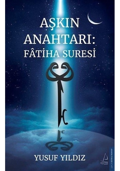 Aşkın Anahtarı: Fatiha Suresi / Yusuf Yıldız