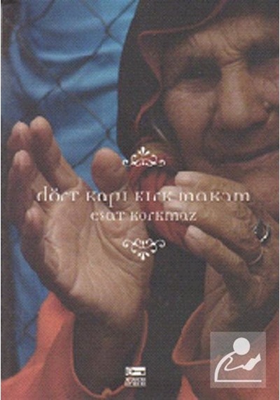 Dört Kapı Kırk Makam - Esat Korkmaz - Anahtar Kitaplar