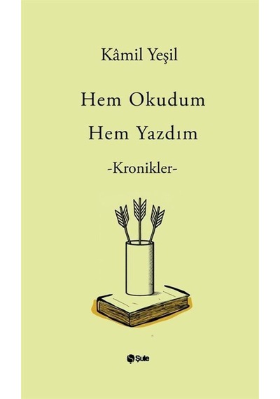 Hem Okudum Hem Yazdım / Kamil Yeşil
