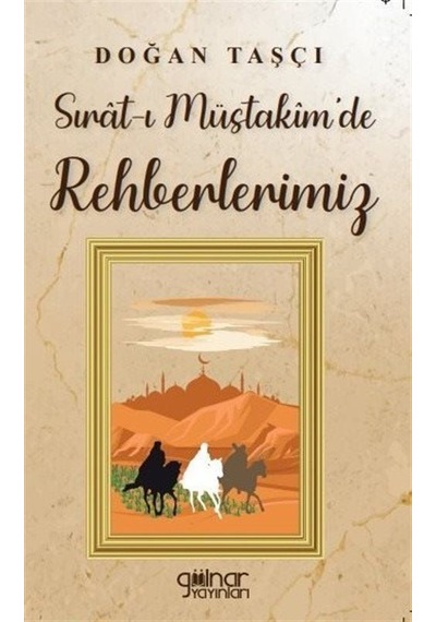 Sırat-ı Müstakim'de Rehberlerimiz - Doğan Taşçı - Gülnar Yayınları