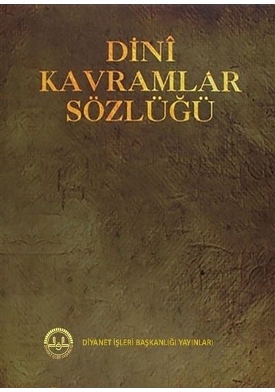 Dini Kavramlar Sözlüğü - İsmail Karagöz - Diyanet İşleri Başkanlığı