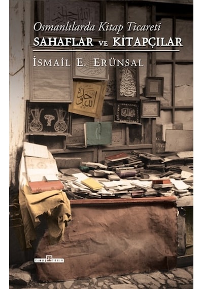 Osmanlılarda Kitap Ticareti - Sahaflar Ve Kitapçılar (Ciltli)
