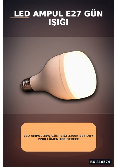 Led Ampul 35w Gün Işığı 3200k E27 Duy 2200 Lümen 180 Derece Ip20 - 1 Adet Bx-316574