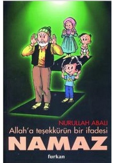 Allah'a Teşekkürün Bir İfadesi Namaz  - Nurullah Abalı  - Kaknüs Yayınları