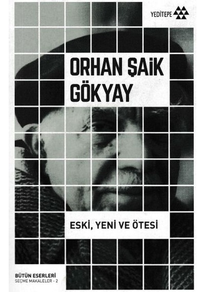 Bütün Eserleri Seçme Makaleler 2 -   Eski Yeni ve Ötesi