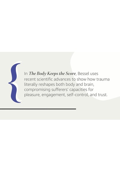 The Body Keeps The Score: Brain, Mind, And Body İn The Healing Of Trauma