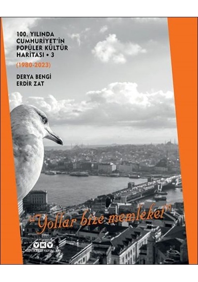 100. Yılında Cumhuriyet'in Popüler Kültür Haritası 3 1980-2023 Yollar Bize Memleket Diğer