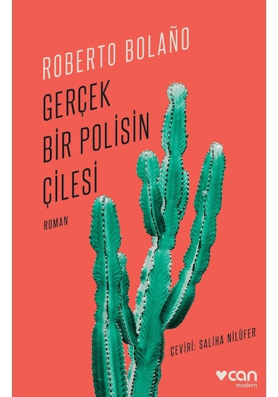 Gerçek Bir Polisin Çilesi - Roberto Bolano - Can Yayınları