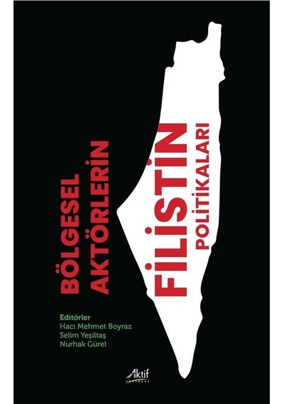Bölgesel Aktörlerin Filistin Politikaları / Hacı Mehmet Boyraz