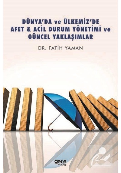 Dünya'da ve Ülkemiz'de Afet ve Acil Durum Yönetimi ve Güncel Yaklaşımlar  - Fatih Yaman  - Gece Kitaplığı