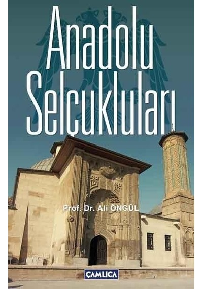 Anadolu Selçukluları - Ali Öngül - Çamlıca Basım Yayın