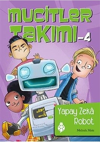 Mucitler Takımı 4-Yapay Zeka Robot - Melinda Metz - Uğurböceği