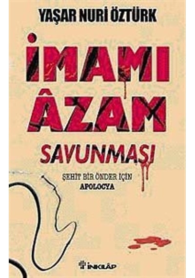 İmam-ı Azam Savunması Şehit Bir Önder İçin Apolocya / Prof. Dr...