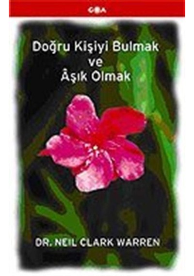 Doğru Kişiyi Bulmak ve Aşık Olmak / Dr. Neil Clark Warren