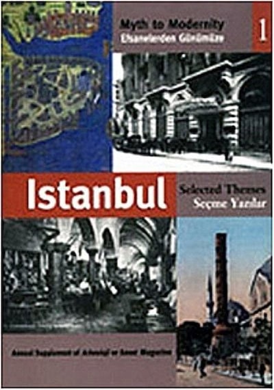 Efsanelerden Günümüze İstanbul 1Seçme Yazılar- Arkeoloji ve Sanat Yayınları