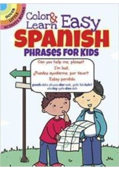 Color and Learn Easy Spanish Phrases for Kids 9780486797595