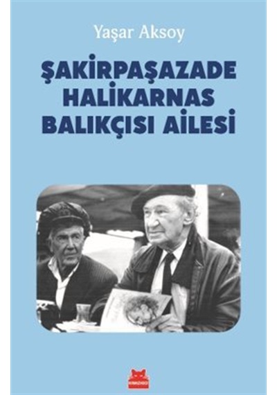 Şakirpaşazade Halikarnas Balıkçısı Ailesi / Yaşar Aksoy