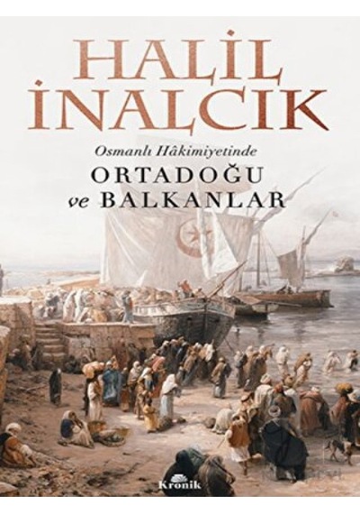 Osmanlı Hakimiyetinde Ortadoğu ve Balkanlar -  Kronik Kitap
