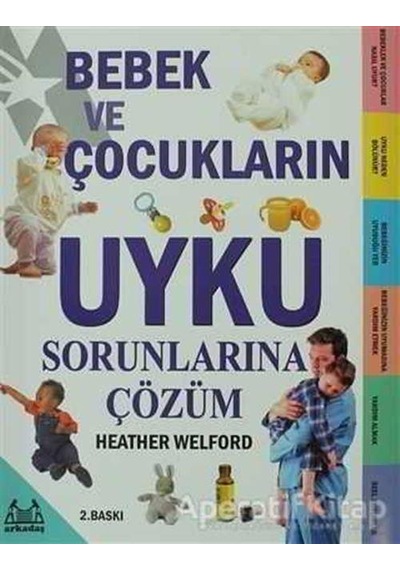 Bebek ve Çocukların Uyku Sorunlarına Çözüm - Heather Welford - Arkadaş Yayıncılık