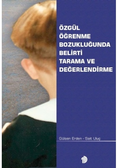 Özgül Öğrenme Bozukluğunda Belirtli Tarama ve Değerlendirme  - Gülşen Erden  - Türk Psikologlar Derneği Yayınları