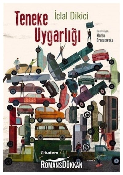 Teneke Uygarlığı - İclal K. Dikici - Tudem Yayınları