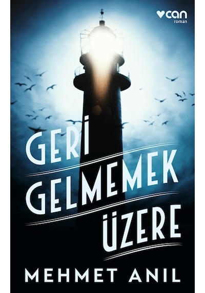 Geri Gelmemek Üzere - Mehmet Anıl - Can Yayınları