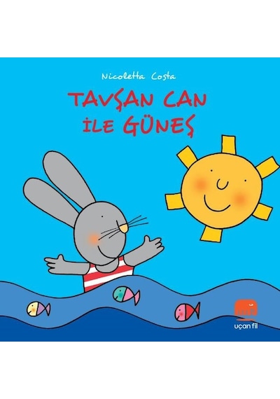 Tavşan Can ile Güneş - Nicoletta Costa - Uçan Fil