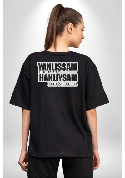 Yanlışsam Susarım, Haklıysam Lafı Sokarım Pamuklu Unisex Oversize Sırt Dijital Baskılı Siyah T-shirt Siyah