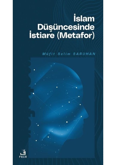 İslam Düşüncesinde İstiare (Metafor) - Müfit Selim Saruhan - Fecr Yayınları