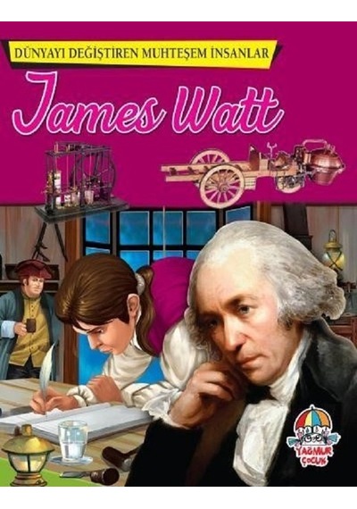 James Watt-Dünyayı Değiştiren Muhteşem İnsanlar- Yağmur Çocuk