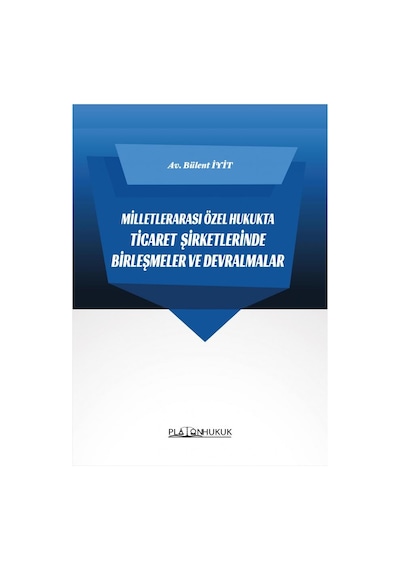 Milletlerarası Özel Hukukta Ticaret Şirketlerinde Birleşmeler Ve Devralmalar