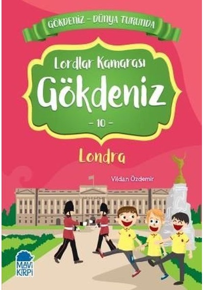 Lordlar Kamarası Gökdeniz 10: Londra-Gökdeniz Dünya Turunda-2.Sınıf Okuma Kitabı - Vildan Özdemir - Mavi Kirpi