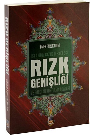 İslamda Rızık Meselesi Rızk Genişliği ve Borçtan Kurtulma Yolları - Ömer Faruk Hilmi - İlimşehri Yayınları