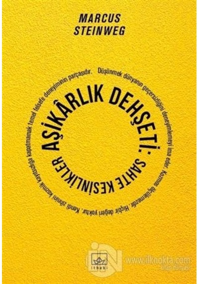 Aşikarlık Dehşeti: Sahte Kesinlikler - Marcus Steinweg - İthaki Yayınları