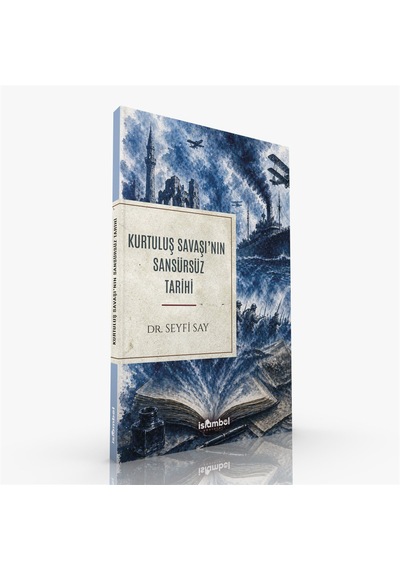 Kurtuluş Savaşı'nın Sansürsüz Tarihi
