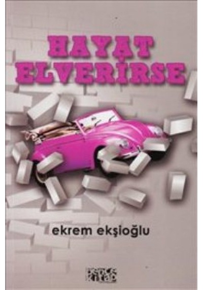 Hayat Elverirse - Ekrem Ekşioğlu - Bence Kitap