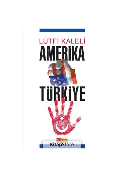 Amerika Türkiye - Lütfi Kaleli - Asya Şafak Yayınları