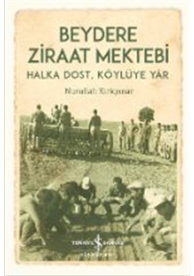 Beydere Ziraat Mektebi & Halka Dost, Köylüye Dair / Nurullah K...