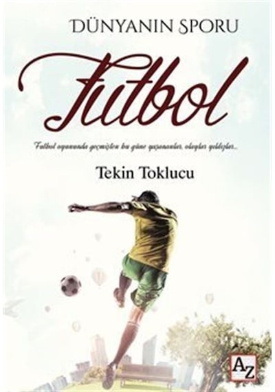 Dünyanın Sporu Futbol / Tekin Toklucu