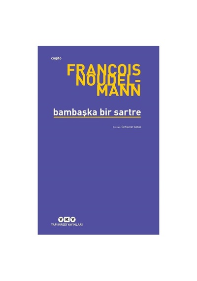 Sartre'ın Felsefesi: Farklı Bir Bakış Açısıyla İnceleme