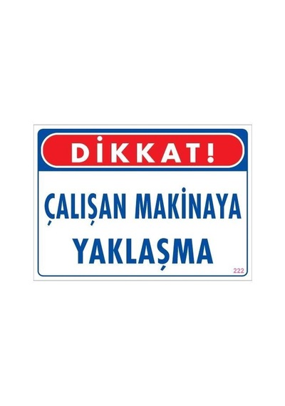 Plentifulçalışan Makinaya Yaklaşma Uyarı Levhası 25x35 Kod: 222