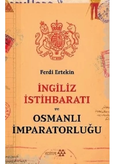 İngiliz İstihbaratı ve Osmanlı İmparatorluğu - Ferdi Ertekin - Yeditepe Yayınevi