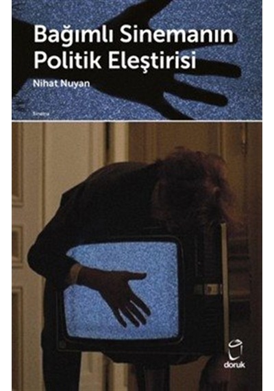 Bağımlı Sinemanın Politik Eleştirisi / Nihat Nuyan