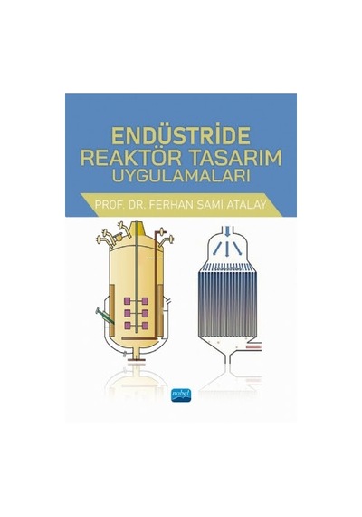 Endüstride Reaktör Tasarım Uygulamaları - Ferhan Sami Atalay - Nobel Akademik Yayıncılık